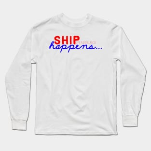 Ship(pensburg) Happens Long Sleeve T-Shirt